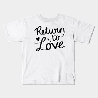 Return To Love Kids T-Shirt